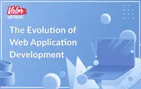 The Evolution of Web Application Development, photo 1 - valor-software.com The Evolution of Web Application Development, photo 1 - Valor Software